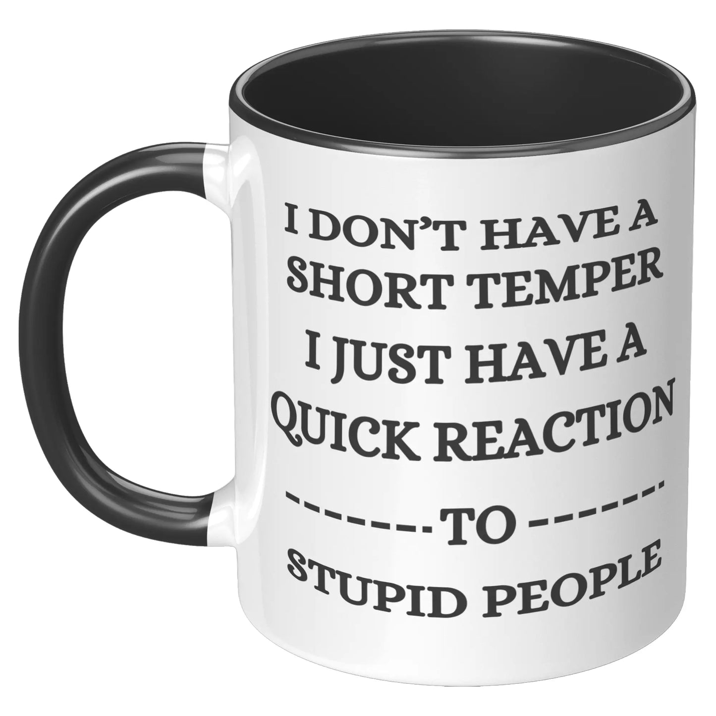 I DON'T HAVE A SHORT TEMPER 11oz Accent Mug AnywherePOD