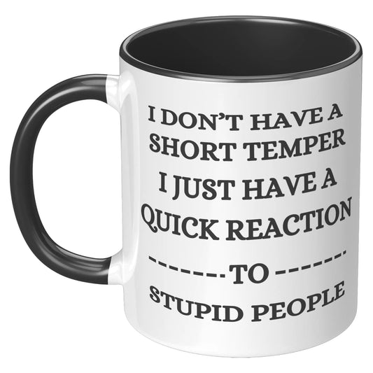 I DON'T HAVE A SHORT TEMPER 11oz Accent Mug AnywherePOD