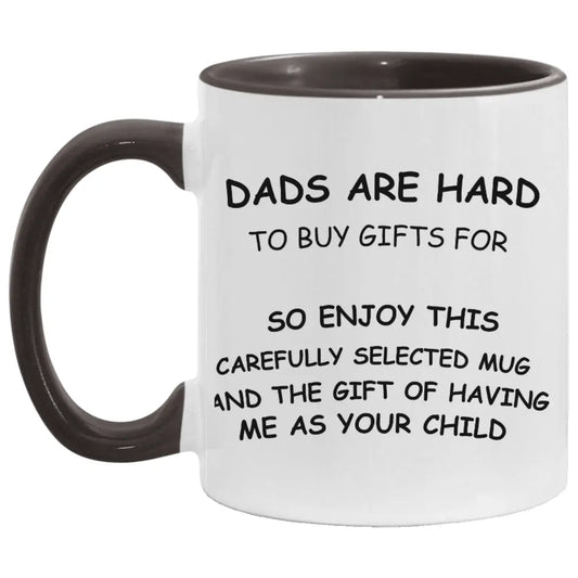 DADS ARE HARD TO BUY FOR  11 oz. Accent Mug AnywherePOD