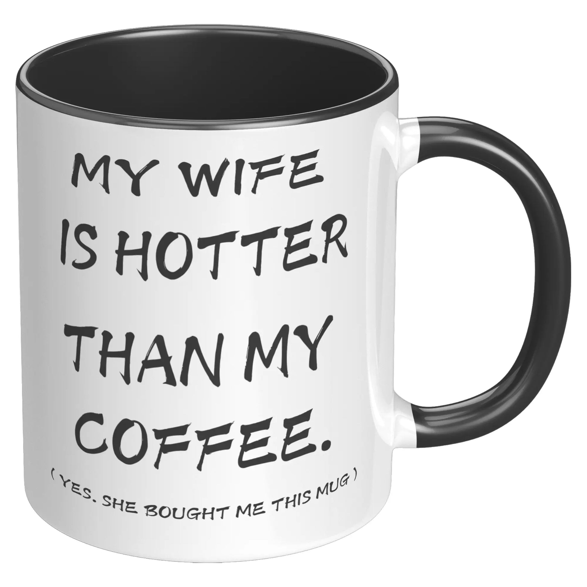 MY WIFE IS HOTTER 11oz Accent Mug AnywherePOD