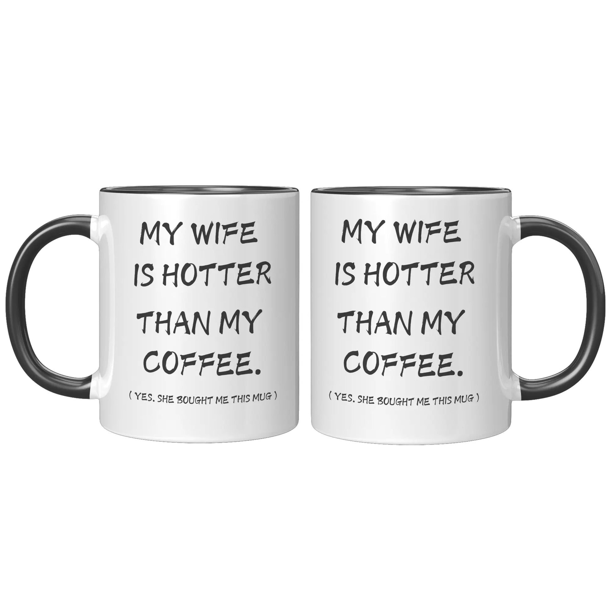 MY WIFE IS HOTTER 11oz Accent Mug AnywherePOD