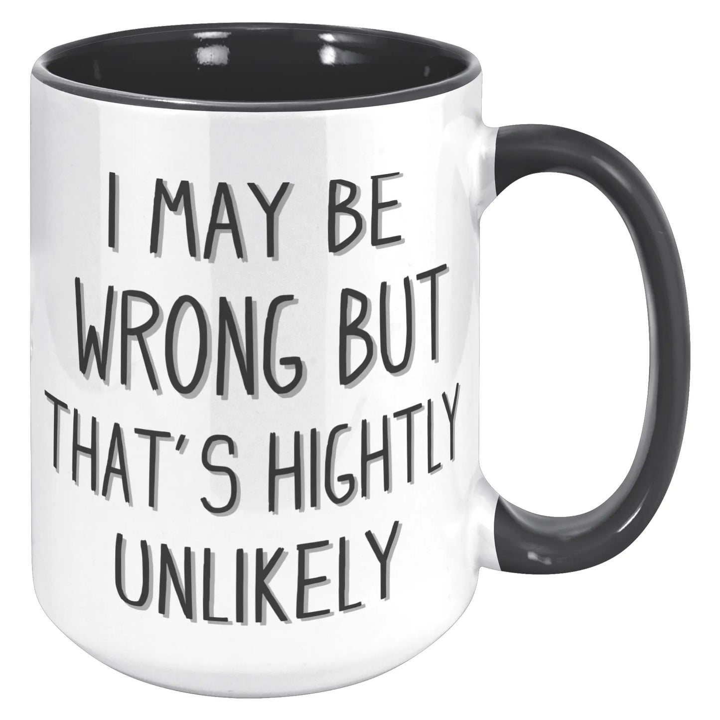I MAY BE WRONG 15oz Accent Mug AnywherePOD
