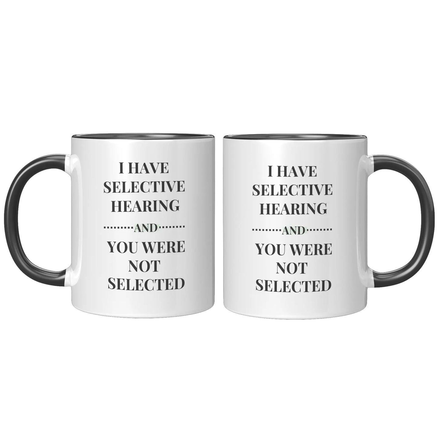 I HAVE SELCTIVE HEARING 11oz Accent Mug AnywherePOD
