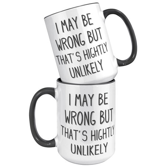 I MAY BE WRONG 15oz Accent Mug